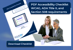 Download our free PDF Accessibility Checklist that has WCAG, Section 508 and related articles all in one place. 