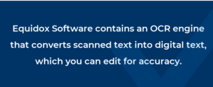 Equidox Software contains an OCR engine that converts scanned text into digital text, which you can edit for accuracy
